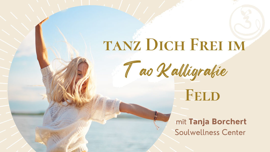 Tanz dich frei im Tao Kalligrafie Feld